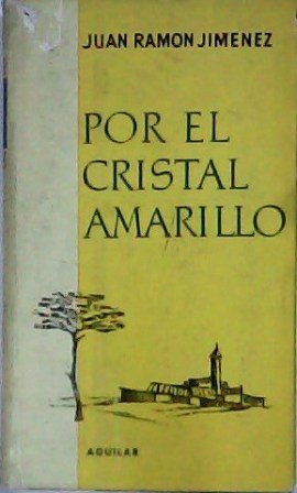 Por el cristal amarillo. Selección, ordenación y prólogo de F. …