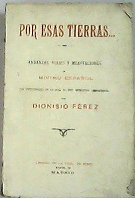 Por esas tierras. Andanzas, viajes y meditaciones de Mínimo Español, … | Immagine principale