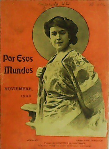 Por Esos Mundos. Publicación mensual de Literatura, Arte y Actualidades. Año VII. Nº 142. Colaboran: Matilde Stepney, F. de Zayas, Leopoldo Díaz, Félix Mendez.