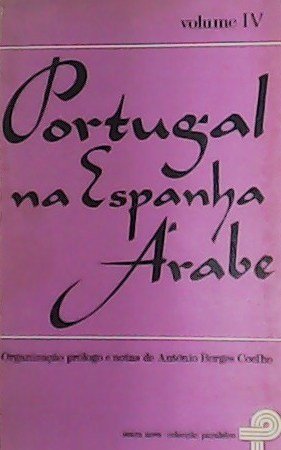 Portugal na Espanha Árabe IV. Organizaçao, prologo e notas de …