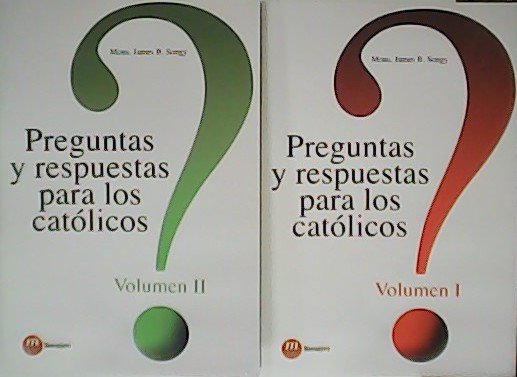 Preguntas y respuestas para los católicos. Volumen I y II.