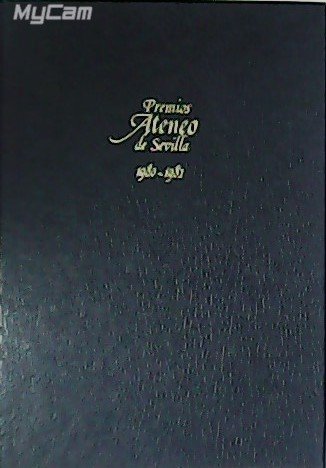 Premios Ateneo de Sevilla 1980-1982 . Tomo V: Soy la …