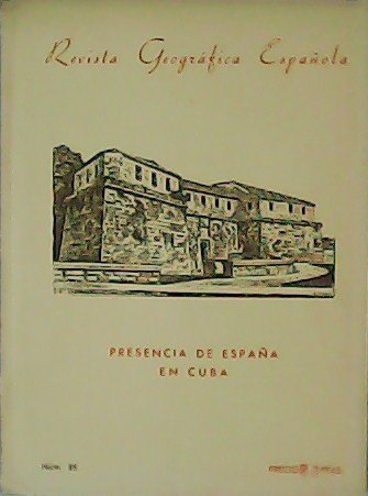 Presencia de España en Cuba. Revista Geográfica Española. Nº 35. …