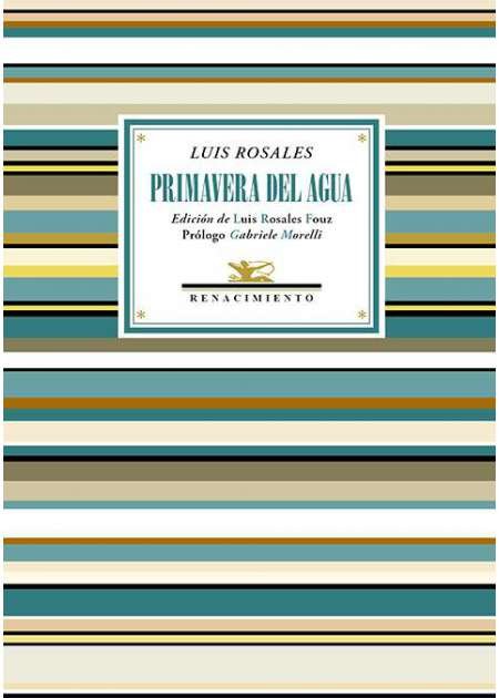 Primavera del agua. Antología poética. Edición de Luis Rosales Fouz. …