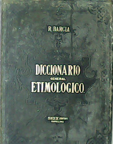 Primer Diccionario General Etimológico de la lengua española. Tomo IV: …