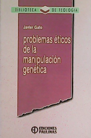 Problemas éticos de la manipulación genética.