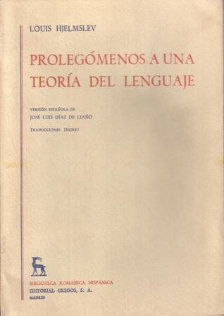 Prolegómenos a una teoría del lenguaje. Versión española de José …