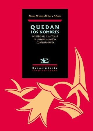 Quedan los nombres. Impresiones y lecturas de literatura española contemporánea.