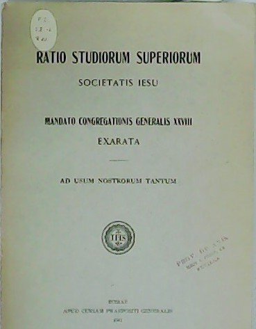 Ratio Studiorum Superiorum Societatis Iesu. Mandato Congregationis Generalis XXVIII. Exarata. …