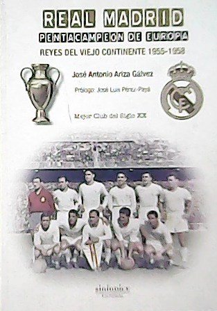 Real Madrid, pentacampeón de Europa : reyes del viejo continente, …
