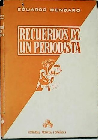 Recuerdos de un periodista de principios de siglo.