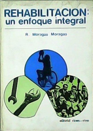 Rehabilitación: un enfoque integral. Prólogo del Dr. Antonio Alzamora Albeniz.