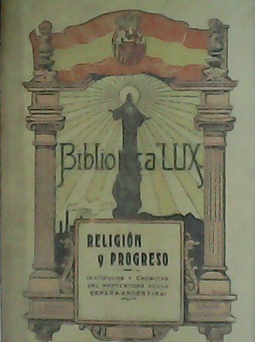 Religión y Progreso. Artículos y crónicas sobre el portentoso vuelo …