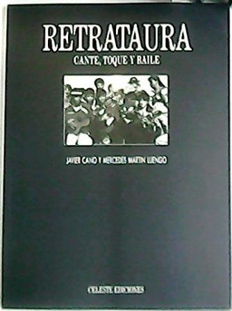 Retrataura. Cante, toque y baile. Con índice onomástico.