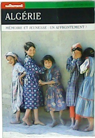 Revue Autrement: Algérie. Mémoire et jeunesse: un affrontement?.