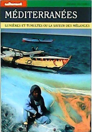 Revue Autrement: Méditerranées. Lumières et tumultes ou la saveur des …