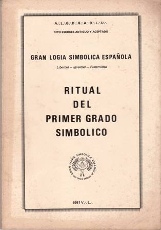 Ritual del Primer Grado Simbólico. A.L.G.D.G.A.D.L.U. Libertad - Igualdad - …