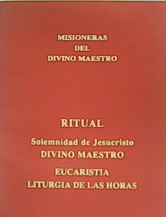 Ritual. Solemnidad de Jesucristo Divino Maestro. Eucaristía Litúrgica de las …