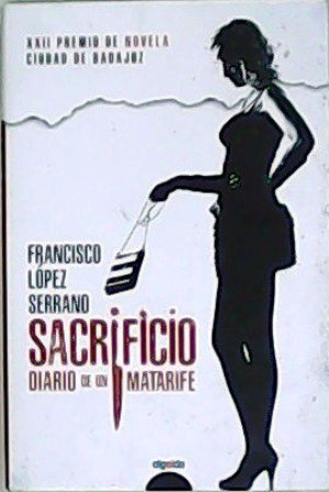 Sacrificio diario de un matarife. XXI Premio de Novela "Ciudad de Badajoz".