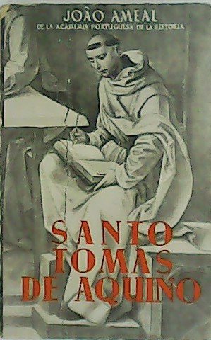 Santo Tomás de Aquino. Iniciación al estudio de su figura …
