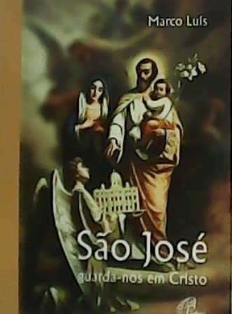 Sâo José guarda-nos em Cristo.