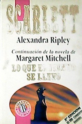 Scarlett. Continuación de la novela Margaret Mitchell Lo que el …