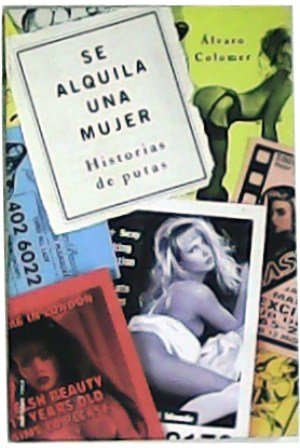 Se alquila una mujer. Historias de putas. Prólogo por Antonio …