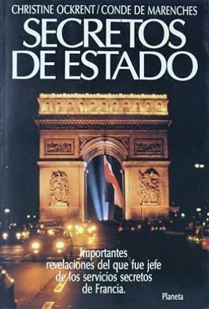 Secretos de estado. Importantes revelaciones del que fue jefe de …