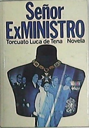 Señor exministro. Novela.