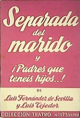 Separada del marido (Comedieta en tres actos). Seguido de Padres …