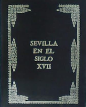 SEVILLA EN EL SIGLO XVII.- Catálogo de la exposición. Comisario: …