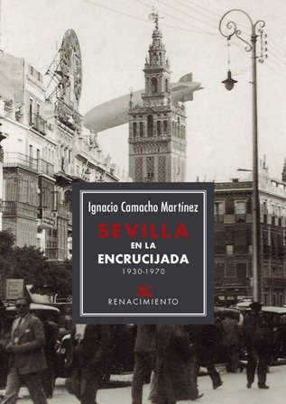 Sevilla en la encrucijada (1930 - 1970). Ensayo que se …