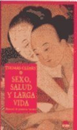 Sexo, salud y larga vida. Manual de práctica taoísta.