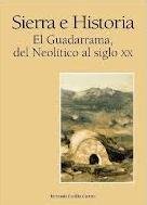 Sierra e Historia. El Guadarrama, del Neolítico al siglo XX. …