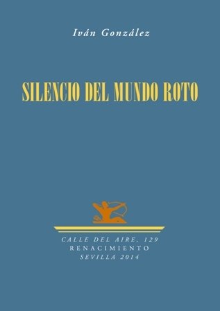 Silencio del mundo roto. Poesía.