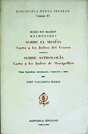 SOBRE EL MESÍAS: Carta a los Judíos - SOBRE ASTROLOGÍA: Carta a los Judíos de Montpellier. Notas biográficas, intoducción, traducción y notas por Judit Targarona Borrás.