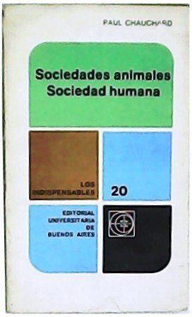 Sociedades animales. Sociedad humana. Traducción de Patricio Canto.
