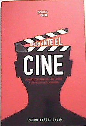 Solos ante el cine. Cuando apagan las luces y empiezan los sueños.