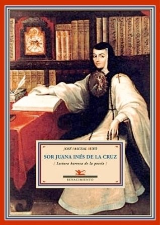 Sor Juana Inés de la Cruz. Lectura barroca de la …