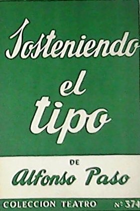 Sosteniendo el tipo. Obra en dos actos.