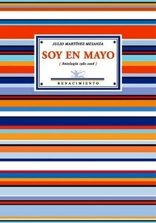 Soy en mayo (Antología, 1982-2006). Selección y prólogo de Enrique …