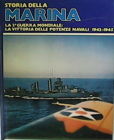 Storia de la Marina. La 2ª Guerra Mondiale: la Vittoria …