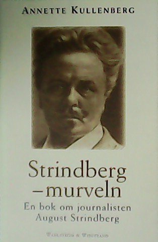 Strindberg-murveln. En bok om journalisten August Strindberg.