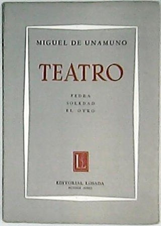 Teatro (Fedra. Soledad. El otro).