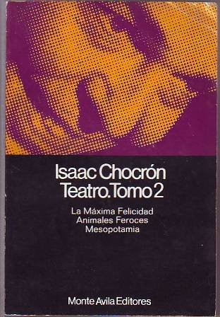 Teatro. Tomo 2: La máxima felicidad. Animales feroces. Mesopotamia.