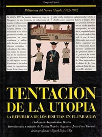 Tentación de la utopía. La república de los Jesuitas en …