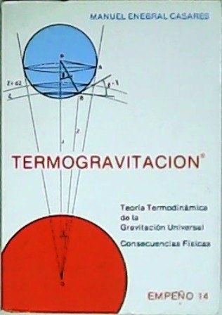 Termogravitación: Teoría Termodinámica de la Gravitación Universal.Consecuencias físicas.