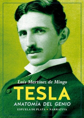 Tesla. Anatomía del genio. De lo que fue un genio …