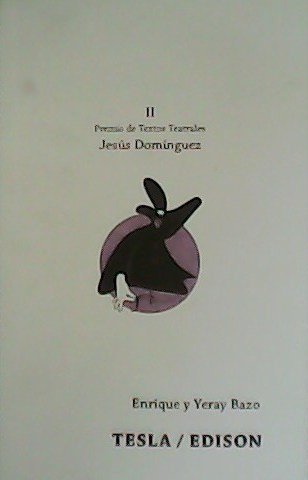Tesla/Edison. II Premio de Textos Teatrales Jesús Domínguez.