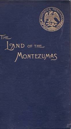 The Land of the Montezumas. With illustrations.